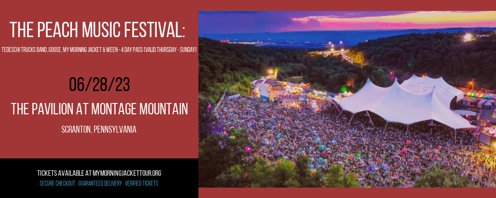 The Peach Music Festival: Tedeschi Trucks Band, Goose, My Morning Jacket & Ween - 4 Day Pass (Valid Thursday - Sunday) at My Morning Jacket Tour tickets The Peach Music Festival: Tedeschi Trucks Band, Goose, My Morning Jacket & Ween - 4 Day Pass (Valid Thursday - Sunday) at My Morning Jacket Tour